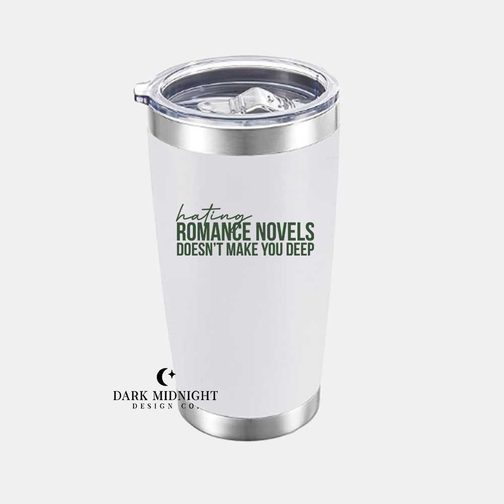 Hating Romance Novels Doesn't Make You Deep Premium 20oz Insulated Tumbler