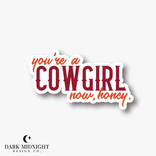 Pre-Order: You're A Cowgirl Now, Honey Sticker - Officially Licensed Lucky River Ranch Series