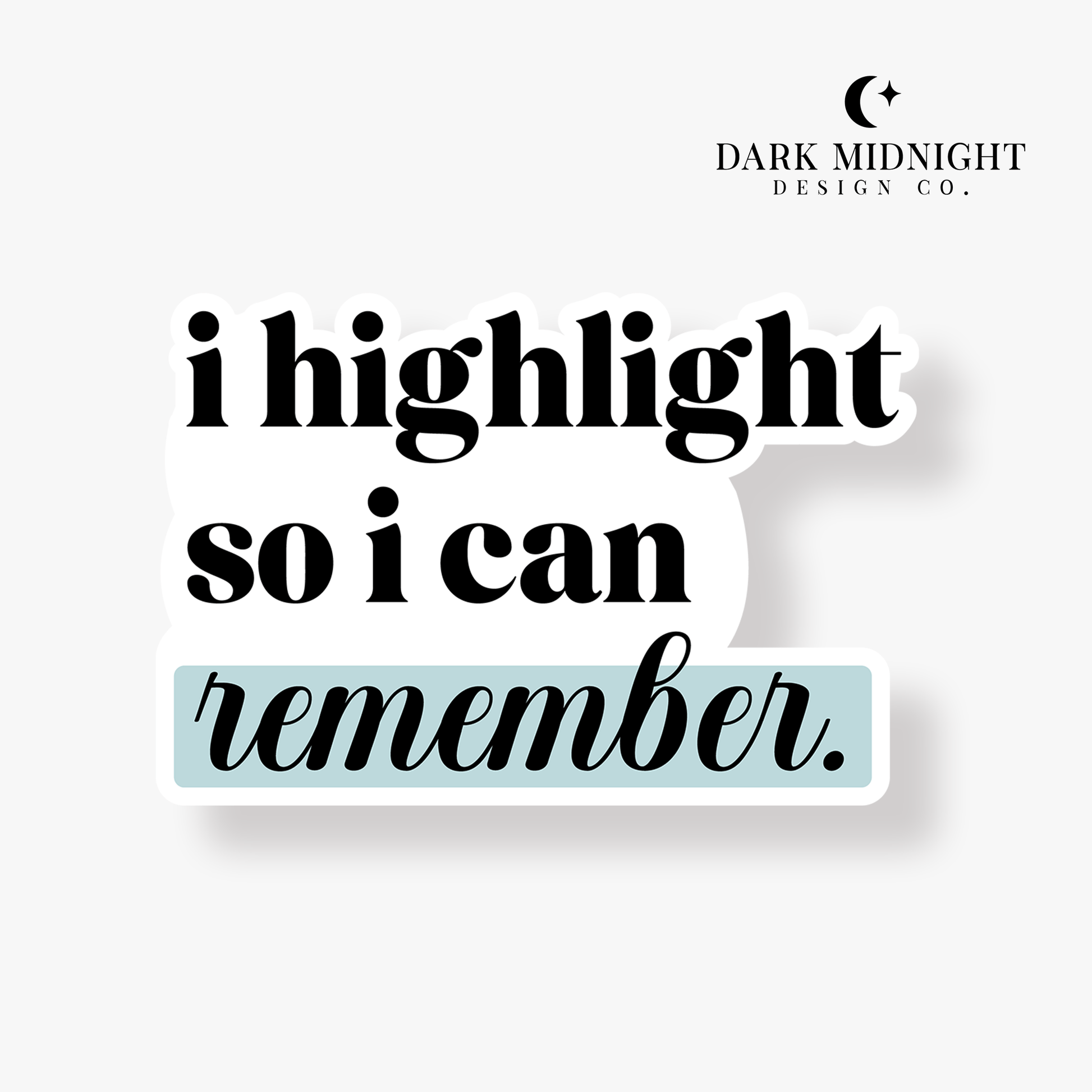 I Highlight So I Can Remember - Bookish Annotation Sticker - Dark Midnight Design Co