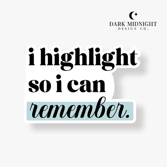I Highlight So I Can Remember - Bookish Annotation Sticker - Dark Midnight Design Co