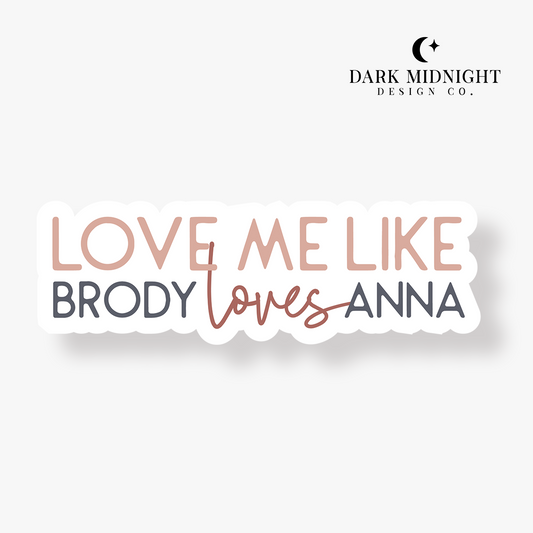 Love Me Like Brody Loves Anna Sticker - Officially Licensed Cherry Peak Series