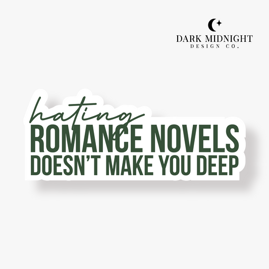 Hating Romance Novels Doesn't Make You Deep Sticker