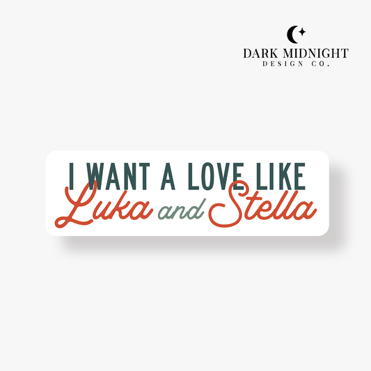 I Want a Love Like Luka & Stella Sticker - Officially Licensed Lovelight Farms