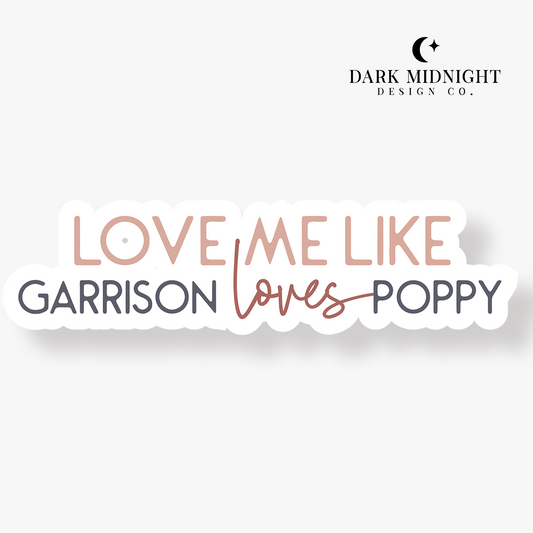Love Me Like Garrison Loves Poppy Sticker - Officially Licensed Cherry Peak Series