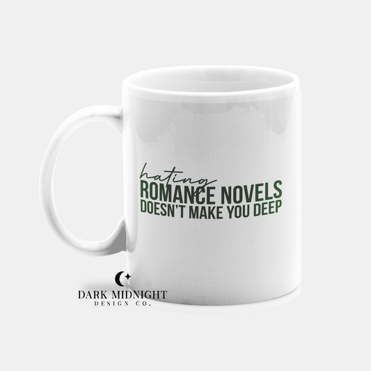 Hating Romance Novels Doesn't Make You Deep 15oz Coffee Mug