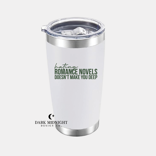 Hating Romance Novels Doesn't Make You Deep Premium 20oz Insulated Tumbler