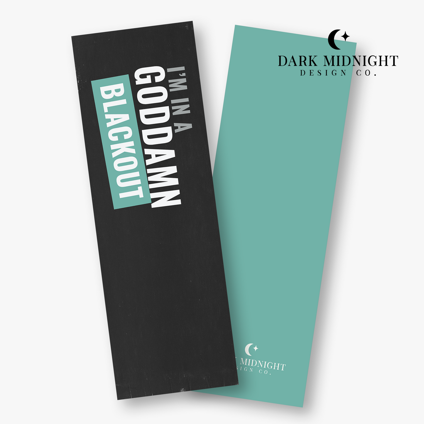I'm In A Goddamn Blackout Bookmark - Officially Licensed Tinted Truths Series