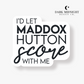 I'd Let Maddox Hutton Score With Me Sticker - Officially Licensed Greatest Love Series