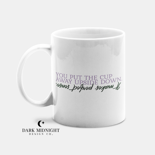 You Put The Cups Away Upside Down 15oz Coffee Mug - Officially Licensed Unleashing Chaos