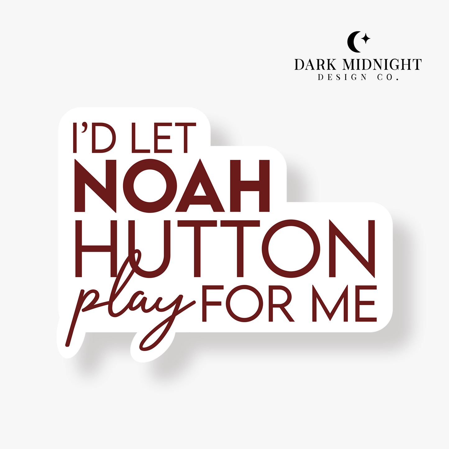 I'd Let Noah Hutton Play For Me Sticker - Officially Licensed Greatest Love Series