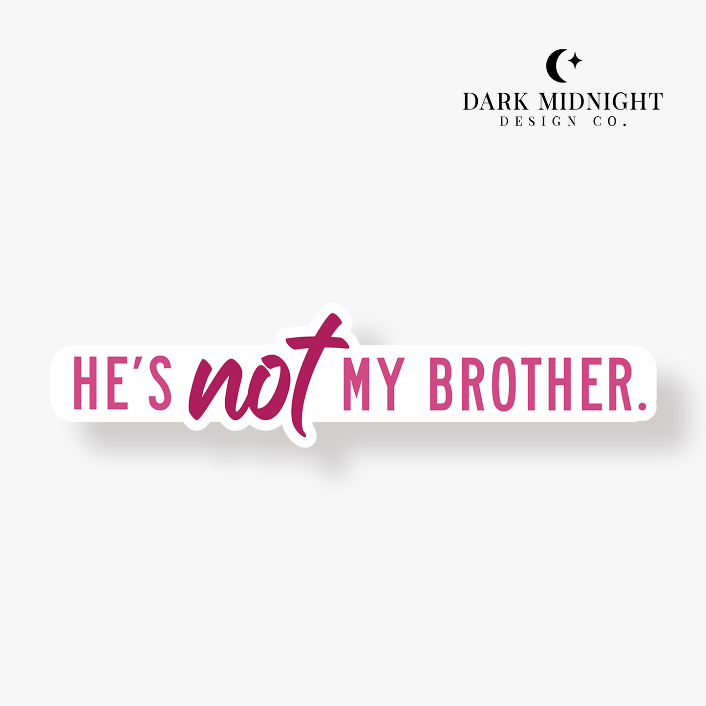 He's NOT My Brother Sticker - Officially Licensed Boys of South Chapel Series