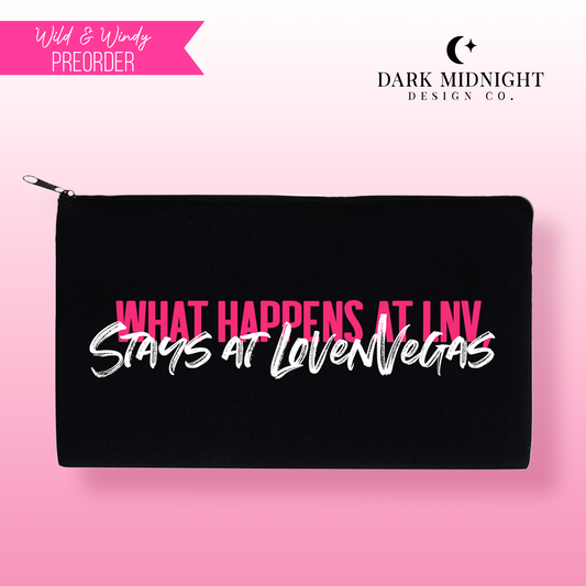 PRE-ORDER: What Happens At LoveNVegas Stays at LoveNVegas Pouch - Official Wild & Windy Merch