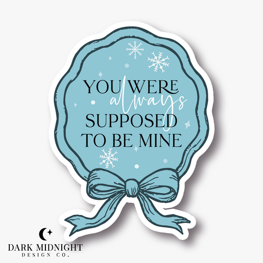 You Were Always Supposed To Be Mine Sticker - Officially Licensed Ghosted Series