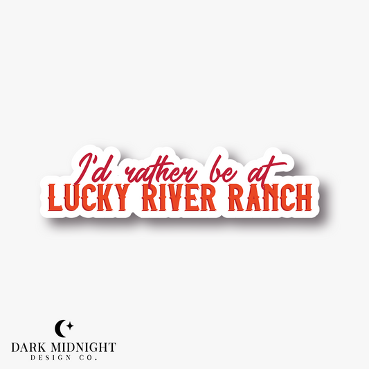 Pre-Order: I'd Rather Be At Lucky River Ranch Sticker - Officially Licensed Lucky River Ranch Series