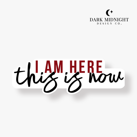 I Am Here This Is Now Sticker - Officially Licensed Boys of Lake Chapel Series