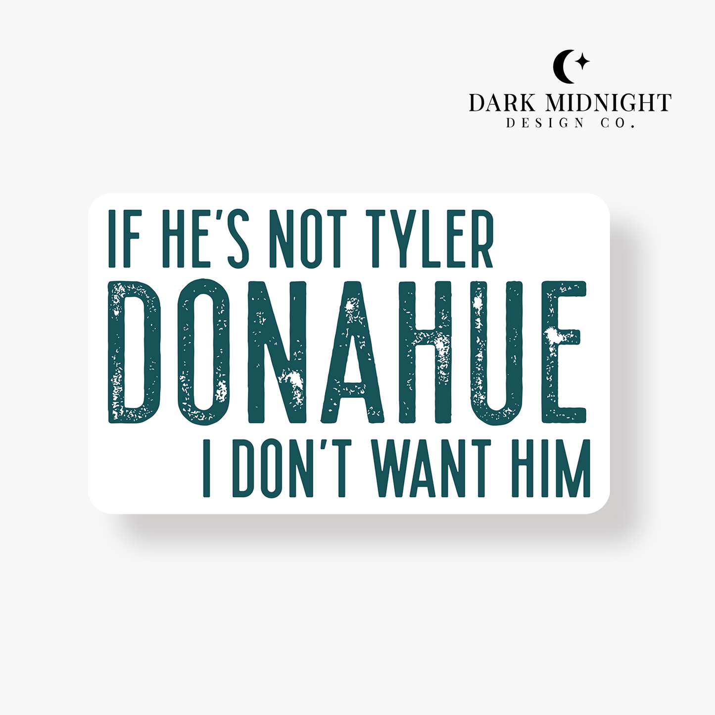 If He's Not Tyler Donahue, I Don't Want Him Sticker - Officially Licensed Rules of the Game Series