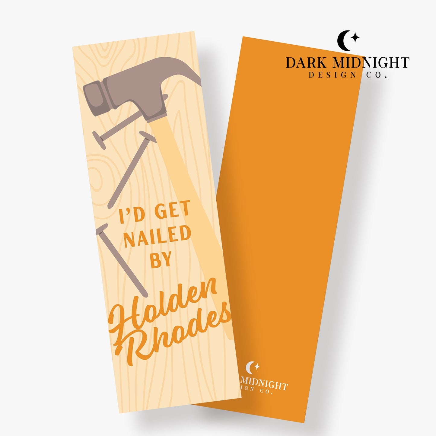 I'd Get Nailed By Holden Rhodes Bookmark - Officially Licensed Queen's Cove Series - Dark Midnight Design Co