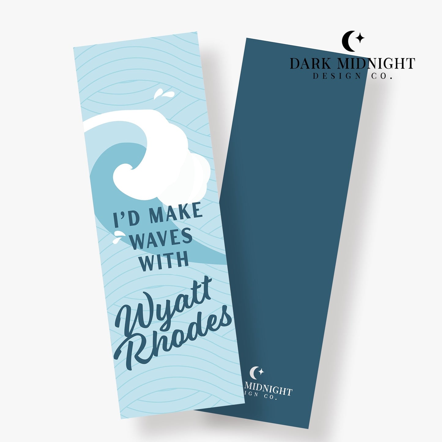I'd Make Waves With Wyatt Rhodes Bookmark - Officially Licensed Queen's Cove Series - Dark Midnight Design Co